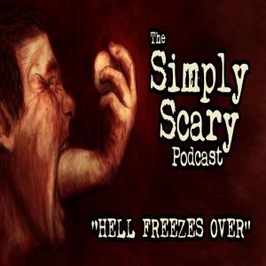 The Simply Scary Podcast – Season 1, Interlude 2 – “Hell Freezes Over”