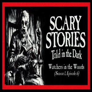 Scary Stories Told in the Dark - Season 1, Episode 6 - "Watchers in the Woods"