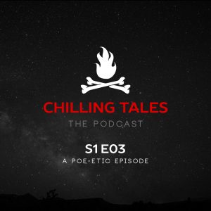 Chilling Tales: The Podcast – Season 1, Episode 3 - "A Poe-etic Episode"