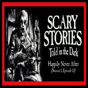 Scary Stories Told in the Dark – Season 1, Episode 13 - "Happily Never After"