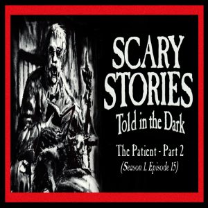 Scary Stories Told in the Dark – Season 1, Episode 15 - "The Patient" (Part 2)