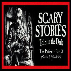 Scary Stories Told in the Dark – Season 1, Episode 16 - "The Patient" (Part 3)