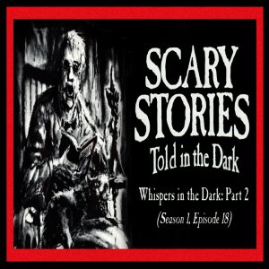 Scary Stories Told in the Dark – Season 1, Episode 18 - "Whispers in the Dark" (Part 2)