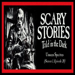 Scary Stories Told in the Dark – Season 1, Episode 20 - "Unseen Spectres"