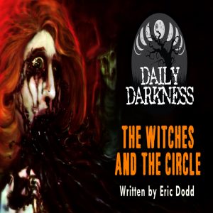 Daily Darkness – Episode 1 - "The Witches and the Circle"