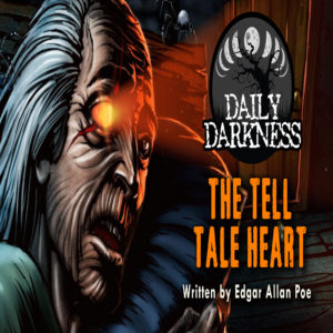 Daily Darkness – Episode 10 - "The Tell-Tale Heart"