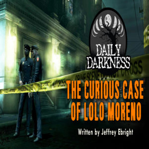 Daily Darkness – Episode 15 - "The Curious Case of LoLo Moreno"