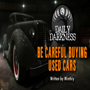 Daily Darkness – Episode 16 - "Be Careful Buying Used Cars"