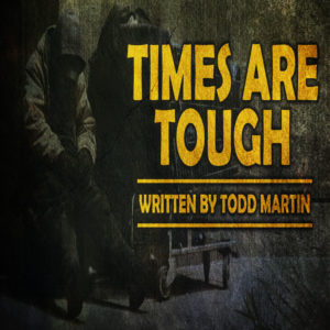 "Times Are Tough" by Todd Martin (feat. Jordan Antle)