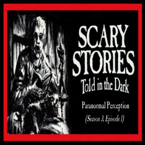 Scary Stories Told in the Dark – Season 3, Episode 1 - "Paranormal Perception" (Extended Edition)