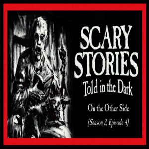 Scary Stories Told in the Dark – Season 3, Episode 4 - "On the Other Side" (Extended Edition)