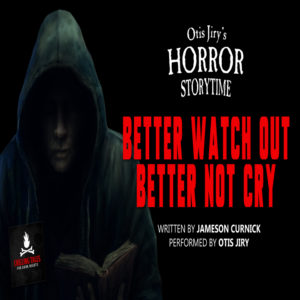 "Better Watch Out, Better Not Cry" by Jameson Curnick (feat. Otis Jiry)