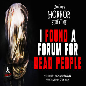 "I Found a Forum For Dead People" by Richard Saxon (feat. Otis Jiry)