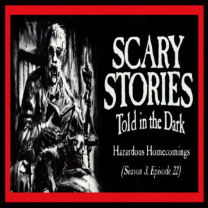 Scary Stories Told in the Dark – Season 3, Episode 22 - "Hazardous Homecomings" (Extended Edition)
