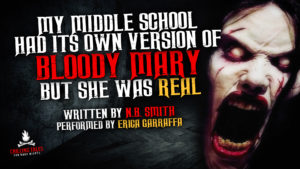 "My Middle School Had Its Own Variation of Bloody Mary, But She Was Real" by N.B. Smith - Performed by Erica Garraffa