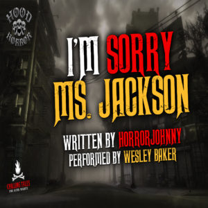 "I'm Sorry, Ms. Jackson" by HorrorJohnny (feat. Wesley Baker)