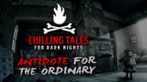 Antidote for the Ordinary – The Chilling Tales for Dark Nights Podcast