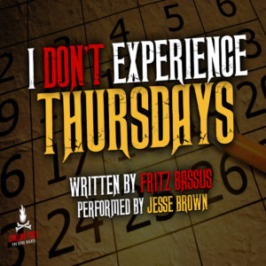 "I Don't Experience Thursdays" by Fritz Bassus (feat. Jesse Brown)