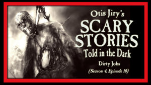 Dirty Jobs – Scary Stories Told in the Dark