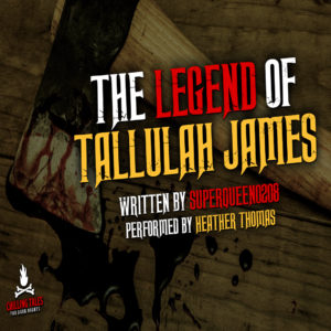 "The Legend of Tallulah James" by SuperQueen0208 (feat. Heather Thomas)