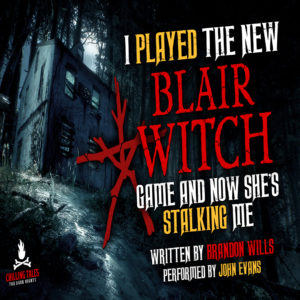 "I Played the New Blair Witch Game and Now She's Stalking Me" by Brandon Wills (feat. John Evans)