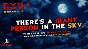 "There's a Giant Person In the Sky" by Ross Tyson - Performed by Albie Robles (Evil Idol 2019 Contestant # 11)