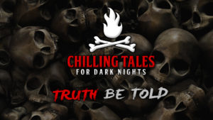 Truth Be Told  – The Chilling Tales for Dark Nights Podcast