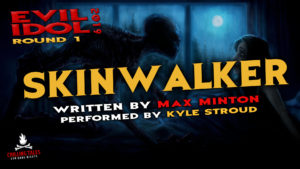 "Skinwalker" by Max Minton - Performed by Kyle Stroud (Evil Idol 2019 Contestant # 35)