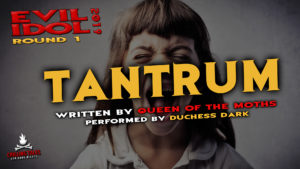 "Tantrum" by Queen of the Moths - Performed by Duchess Dark (Evil Idol 2019 Contestant # 42)