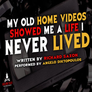 "My Old Home Videos Showed Me a Life I Never Lived" by Richard Saxon (feat. Angelo Diktopoulos)