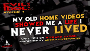 "My Old Home Videos Showed Me a Life I Never Lived" by Richard Saxon - Performed by Angelo Diktopoulos (Evil Idol 2019 Contestant # 43)