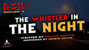 "The Whistler in the Night" by Travis Brown - Performed by George Nowik (Evil Idol 2019 Contestant # 47)