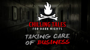 Taking Care of Business – The Chilling Tales for Dark Nights Podcast