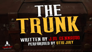 "The Trunk" by J.M. Cennamo - Performed by Otis Jiry