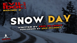 "Snow Day" by Erik Peabody - Performed by Erik Peabody (Evil Idol 2019 Contestant # 5) - Round 2