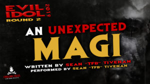 "An Unexpected Magi" by Sean "TFB" Tivenan - Performed by Sean "TFB" Tivenan (Evil Idol 2019 Contestant # 37)