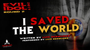 "I Saved the World" by Luis Bermudez - Performed by Luis Bermudez (Evil Idol 2019 Contestant #7)