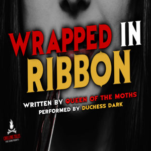 "Wrapped in Ribbon" by Queen of the Moths (feat. Duchess Dark)