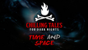 Time and Space – The Chilling Tales for Dark Nights Podcast