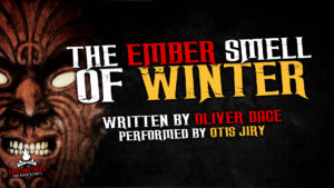 "The Ember Smell of Winter" by Oliver Dace - Performed by Otis Jiry