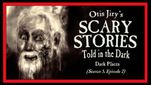 Dark Places – Scary Stories Told in the Dark