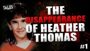The Disappearance of Heather Thomas (Part 1) – Tales by Cole