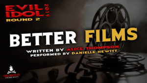 "Better Films" by Alice Thompson - Performed by Danielle Hewitt (Evil Idol 2019 Contestant # 18)