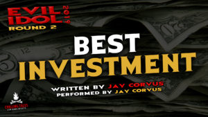 "Best Investment" by Jay Corvus - Performed by Jay Corvus (Evil Idol 2019 Contestant # 50)