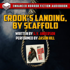 "Crook's Landing, By Scaffold" by G.V. Anderson (feat. Jason Hill)