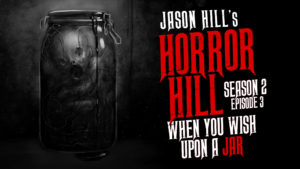 When You Wish Upon a Jar – Horror Hill