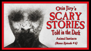 Animal Instincts – Scary Stories Told in the Dark