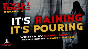 "It's Raining, It's Pouring" by Daniel Burnett - Performed by Eleanor Wilson (Evil Idol 2019 Contestant # 39)