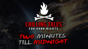 Two Minutes Till Midnight – The Chilling Tales for Dark Nights Podcast