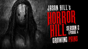 Growing Pains – Horror Hill